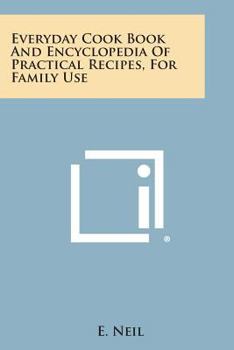 Paperback Everyday Cook Book and Encyclopedia of Practical Recipes, for Family Use Book