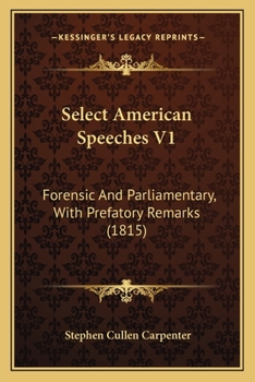 Paperback Select American Speeches V1: Forensic And Parliamentary, With Prefatory Remarks (1815) Book