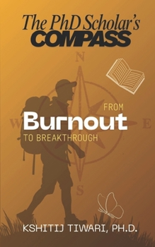Paperback The PhD Scholar's Compass: From burnout to breakthrough Book