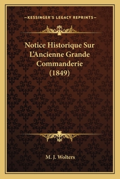 Paperback Notice Historique Sur L'Ancienne Grande Commanderie (1849) [French] Book