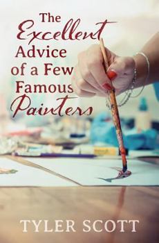 Paperback The Excellent Advice of a Few Famous Painters Book
