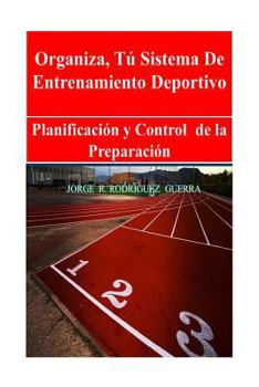 Sistema de Entrenamiento Deportivo: Planificaci�n Y Control de la Preparaci�n