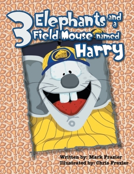 Paperback Three Elephants and a Field Mouse named Harry Book