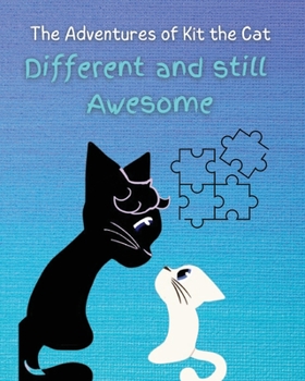 Paperback Different and Still Awesome: The Adventures of Kit the Cat Book