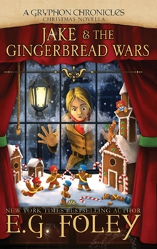 Hardcover Jake & The Gingerbread Wars (A Gryphon Chronicles Christmas Novella) Book