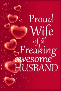 Paperback Proud Wife of a Freaking Awesome Husband: Diary Notebook Blank Lined Journal For Valentines Day Gift I Love You Gifts for Husband Wife Couples Book