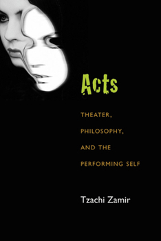 Paperback Acts: Theater, Philosophy, and the Performing Self Book