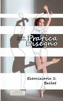 Paperback Pratica Disegno - Eserciziario 1: Ballet [Italian] Book