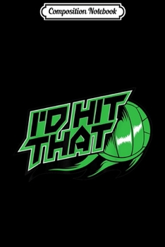 Paperback Composition Notebook: Funny I'd Hit That Cute Volley-Ball Player Gift Journal/Notebook Blank Lined Ruled 6x9 100 Pages Book