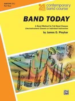 Paperback Band Today, Part 3: Baritone (T.C.) (Contemporary Band Course, Part 3) Book