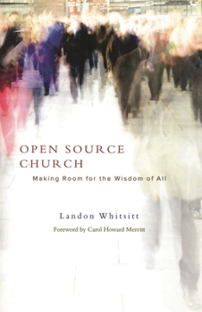 Paperback Open Source Church: Making Room for the Wisdom of All Book