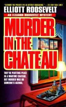 Unknown Binding Murder In The Chateau: An Eleanor Roosevelt Mystery (Eleanor Roosevelt Mysteries) Book
