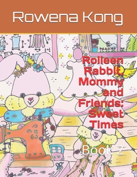 Paperback Rolleen Rabbit, Mommy and Friends: Sweet Times: Book 2 Book