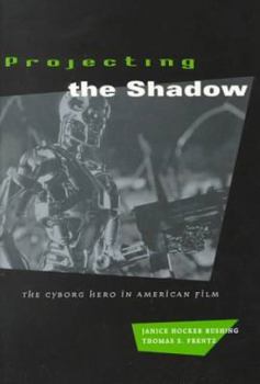 Paperback Projecting the Shadow: The Cyborg Hero in American Film Book