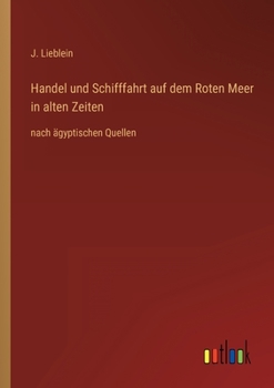 Paperback Handel und Schifffahrt auf dem Roten Meer in alten Zeiten: nach ägyptischen Quellen [German] Book