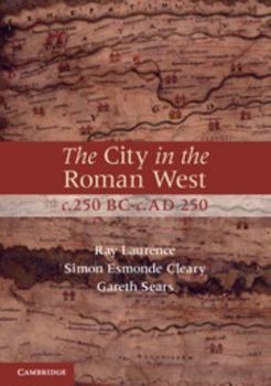 Paperback The City in the Roman West, C.250 Bc-C.AD 250 Book