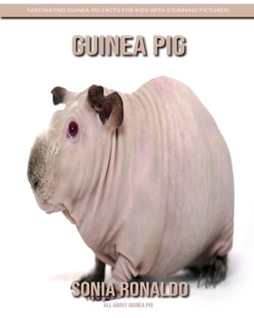Paperback All About Guinea Pig: Fascinating Guinea Pig Facts for Kids with Stunning Pictures! Book