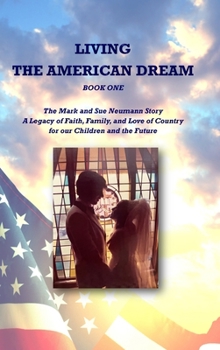 Hardcover Living the American Dream: The Mark and Sue Neumann Story (Book One) Book