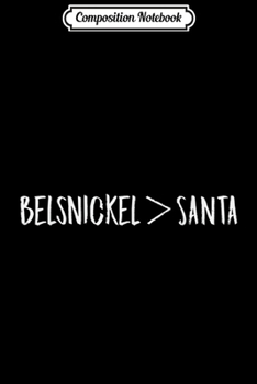Composition Notebook: Belsnickel is Better than Santa Funny Christmas  Journal/Notebook Blank Lined Ruled 6x9 100 Pages