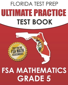 Paperback FLORIDA TEST PREP Ultimate Practice Test Book FSA Mathematics Grade 5: Includes 8 Complete FSA Math Practice Tests Book