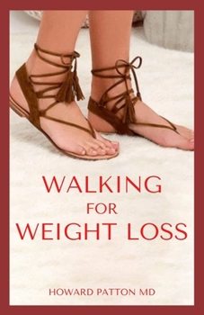 WALKING FOR WEIGHT LOSS: The Effective Guide To Lose Weight By Walking