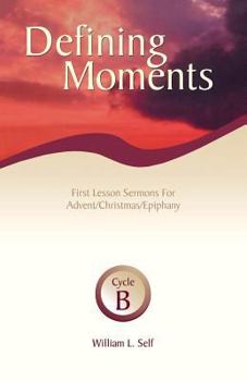 Paperback Defining Moments: First Lesson Sermons for Advent/Christmas/Epiphany, Cycle B Book