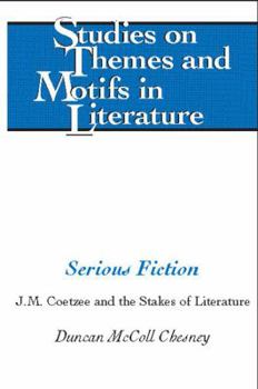 Serious Fiction: J.M. Coetzee and the Stakes of Literature
