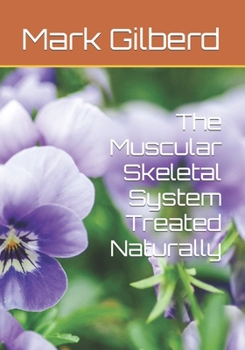 Paperback The Muscular Skeletal System Treated Naturally Book