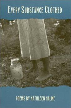 Paperback Every Substance Clothed: Poems (Contemporary Poetry Series) Book