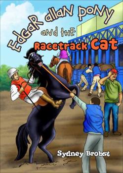 Paperback Edgar Allan Pony and the Racetrack Cat: A Story for Young and Not-So-Young People Book