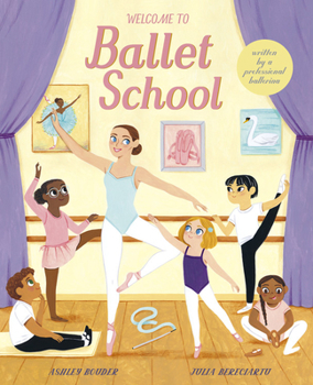 Hardcover Welcome to Ballet School: Written by a Professional Ballerina Book