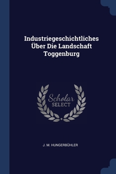 Paperback Industriegeschichtliches Über Die Landschaft Toggenburg Book