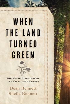 Hardcover When the Land Turned Green: The Maine Discovery of the First Land Plants Book