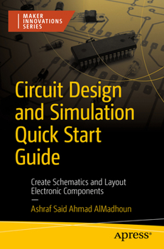 Paperback Circuit Design and Simulation Quick Start Guide: Create Schematics and Layout Electronic Components Book