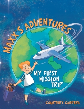 Paperback Maxx's Adventures: My First Mission Trip Book