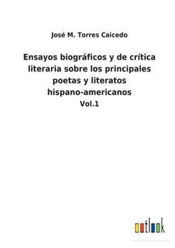 Paperback Ensayos biográficos y de crítica literaria sobre los principales poetas y literatos hispano-americanos: Vol.1 [Spanish] Book