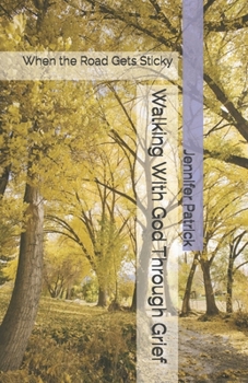 Paperback Walking With God Through Grief: When the Road Gets Sticky Book