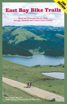 Paperback East Bay Bike Trails: Road and Mountain Bicycle Rides Through Alameda Counties and Contra Costa Book