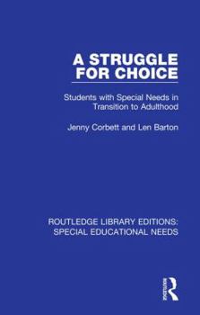 Hardcover A Struggle for Choice: Students with Special Needs in Transition to Adulthood Book