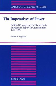 Hardcover The Imperatives of Power: Political Change and the Social Basis of Regime Support in Grenada from 1951-1991 Book
