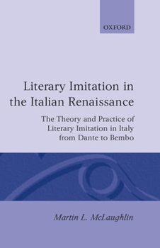 Hardcover Literary Imitation in the Italian Renaissance: The Theory and Practice of Literary Imitation in Italy from Dante to Bembo Book