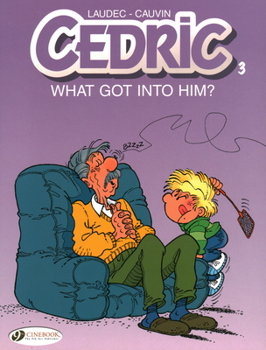 What Got Into Him? - Book #5 of the Cédric