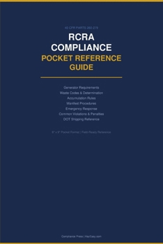 Paperback RCRA Compliance Pocket Reference Guide: Hazardous Waste Generator Requirements, Waste Codes, Accumulation Rules, Manifest Procedures & Emergency Respo Book