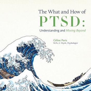 Paperback The What and How of PTSD: Understanding and Moving Beyond Book