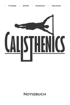 Calisthenics "menschliche Flagge Notizbuch: Punkteraster Notizbuch f�r Fitnessbegeisterte, welche den Street Workout Sport rund um Eigengewichts�bungen lieben