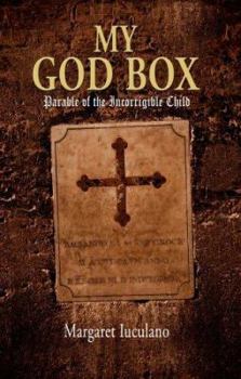 Paperback My God Box: Parable of the Incorrigible Child Book