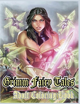 Grimm Fairy Tales Adult Coloring Book: Perfect Gift Adults Grimm Fairy Tales Adult Coloring Book With Over 50 Sexy Coloring Pages in and White. Great for Encouraging Creativity.