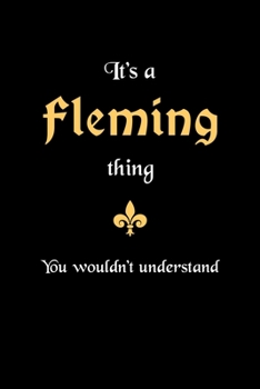 It's A Fleming Thing, You Wouldn't Understand: Personalized Notebook Journal With Name Blank Lined Customized Diary Logbook Gifts