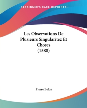 Paperback Les Observations De Plusieurs Singularitez Et Choses (1588) Book