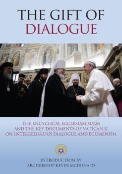 Paperback The Gift of Dialogue: The Encyclical Ecclesiam Suam and the key documents of Vatican II on Interreligious Dialogue and Ecumenism Book